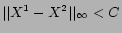 $\vert\vert X^1-X^2\vert\vert _\infty < C$