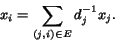 \begin{displaymath} x_i = \sum_{(j,i)\in E} d_j^{-1} x_j . \end{displaymath}