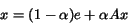 \begin{displaymath} x = (1 - \alpha)e + \alpha A x \end{displaymath}