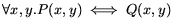 $\forall x,y . P(x,y) \iff Q(x,y)$