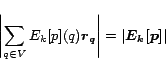 \begin{displaymath}\left\vert \sum_{q\in V}{E_k[p](q)\bm{r_q}} \right\vert =
\left\vert\bm{E_k[p]}\right\vert\end{displaymath}