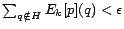 $\sum_{q \notin
H}E_k[p](q) < \epsilon$