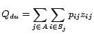 $\displaystyle Q_{du}= \sum_{j \in A} \sum_{i \in S_j} p_{ij}z_{ij}$