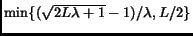 $\min\{(\sqrt{2L \lambda + 1} -1)/\lambda, L/2\}$