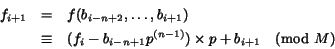 \begin{eqnarray*} f_{i+1}&=&f(b_{i-n+2}, \ldots, b_{i+1})\ &\equiv&(f_i-b_{i-n+1}p^{(n-1)}) \times p+b_{i+1} \pmod{M} \end{eqnarray*}