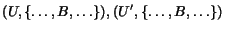 $(U,\{\ldots,B,\ldots\}),(U^{\prime}, \{\ldots,B,\ldots\})$