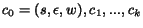 $c_0=(s,\epsilon,w), c_1,...,c_k$