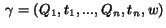 $\gamma = (Q_1,t_1,...,Q_n,t_n,w)$