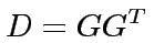 $D = G
G^T$