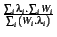 $ {\frac{\sum_i{\lambda_i}.\sum_i{W_i}}{\sum_i{(W_i.\lambda_i)}}}$