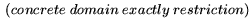 $\displaystyle \ (concrete \ domain \ exactly \ restriction)$