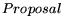 $\displaystyle Proposal$