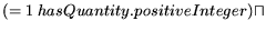 $\displaystyle (= 1 \: hasQuantity.positiveInteger) \sqcap$