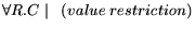 $\displaystyle \forall R.C \mid \ \ (value \ restriction)$