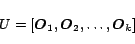 \begin{displaymath}
U=[\mbox{\boldmath$O$}_1,\mbox{\boldmath$O$}_2,\ldots,\mbox{\boldmath$O$}_k]
\end{displaymath}