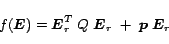 \begin{displaymath}
f(\mbox{\boldmath$E$})=\mbox{\boldmath$E$}_r^T \; Q\; \mbox{...
...dmath$E$}_r \; +\; \mbox{\boldmath$p$}\; \mbox{\boldmath$E$}_r
\end{displaymath}