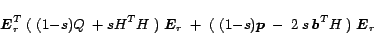 \begin{displaymath}
\mbox{\boldmath $E$}_r^T\; (\; (1{\sf -}s)Q \; +sH^T H\;) \;...
... 2\:s \:\mbox{\boldmath $b$}^T H\; ) \; \mbox{\boldmath $E$}_r
\end{displaymath}