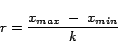 \begin{displaymath}r= \frac{x_{max}\; - \; x_{min}}{k}\end{displaymath}